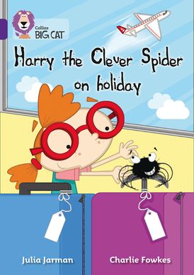 Harry the Clever Spider on Holiday: Band 08/Purple (Collins Big Cat)