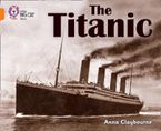 The Titanic: Band 06/Orange (Collins Big Cat) Paperback  by Anna Claybourne