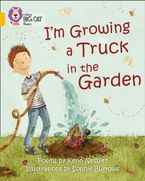 I'm Growing a Truck in the Garden: Band 09/Gold (Collins Big Cat)