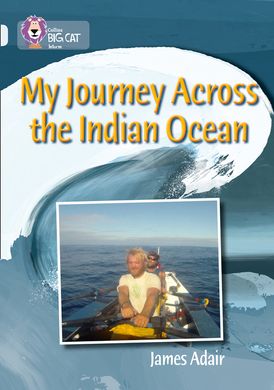 My Journey across the Indian Ocean: Band 17/Diamond (Collins Big Cat)
