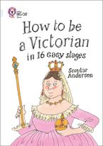 How to be a Victorian in 16 Easy Stages: Band 17/Diamond (Collins Big Cat) Paperback  by Scoular Anderson