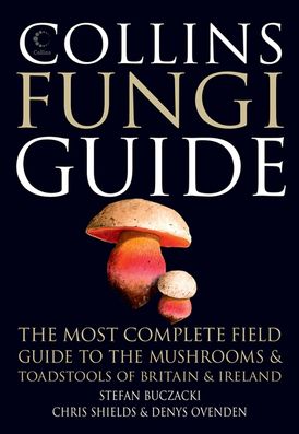 Collins Fungi Guide: The most complete field guide to the mushrooms & toadstools of Britain & Ireland