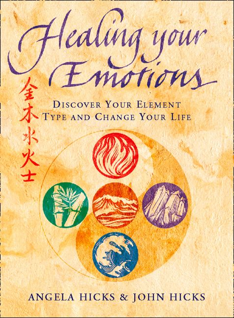 Healing Your Emotions Discover Your Five Element Type And Change Your Life Healing Your Emotions Discover Your Five Element Type And Change Your Life