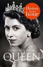 The Queen: History in an Hour eBook DGO by Sinead Fitzgibbon
