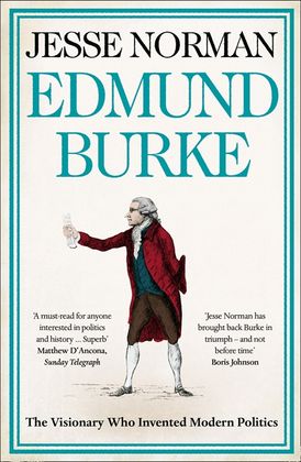 Edmund Burke: The Visionary who Invented Modern Politics