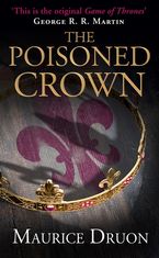 The Poisoned Crown (The Accursed Kings, Book 3) eBook  by Maurice Druon