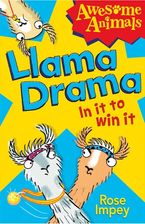 Llama Drama - In It To Win It! (Awesome Animals) Paperback  by Rose Impey