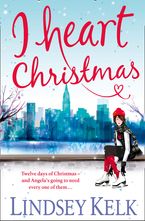 I Heart Christmas (I Heart Series, Book 6) eBook  by Lindsey Kelk