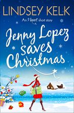 Jenny Lopez Saves Christmas: An I Heart Short Story eBook DGO by Lindsey Kelk