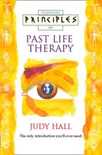 Past Life Therapy: The only introduction you’ll ever need (Principles of)