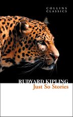 Just So Stories (Collins Classics) eBook  by Rudyard Kipling