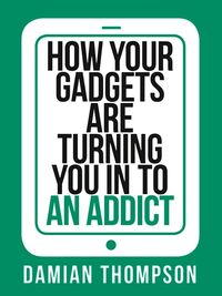 how-your-gadgets-are-turning-you-in-to-an-addict-collins-shorts-book-9