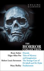 The Horror Collection: Dracula, Tales of Mystery and Imagination, The Strange Case of Dr Jekyll and Mr Hyde and Frankenstein (Collins Classics) eBook DGO by Bram Stoker