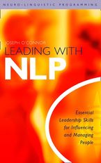 Leading With NLP: Essential Leadership Skills for Influencing and Managing People eBook  by Joseph O’Connor