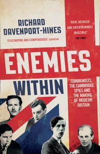 enemies-within-communists-the-cambridge-spies-and-the-making-of-modern-britain