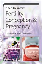Need to Know Fertility, Conception and Pregnancy