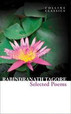 Selected Poems (Collins Classics) eBook  by Rabindranath Tagore
