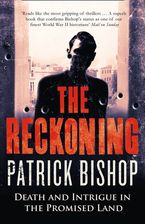 The Reckoning: How the Killing of One Man Changed the Fate of the Promised Land eBook  by Patrick Bishop