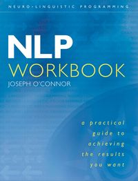 nlp-workbook-a-practical-guide-to-achieving-the-results-you-want