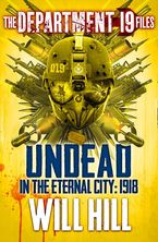 The Department 19 Files: Undead in the Eternal City: 1918 (Department 19) eBook DGO by Will Hill
