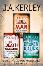 Detective Carson Ryder Thriller Series Books 1–3: The Hundredth Man, The Death Collectors, The Broken Souls eBook DGO by J. A. Kerley