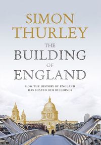 the-building-of-england-how-the-history-of-england-has-shaped-our-buildings