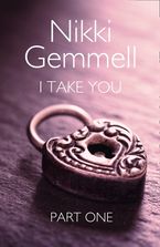 I Take You: Part 1 of 3 eBook DGO by Nikki Gemmell