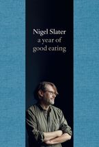A Year of Good Eating: The Kitchen Diaries III Hardcover  by Nigel Slater