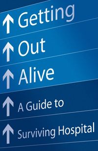 getting-out-alive-a-guide-to-surviving-hospital