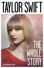 Taylor Swift: The Whole Story Paperback  by Chas Newkey-Burden