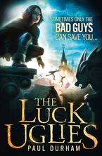 The Luck Uglies (The Luck Uglies, Book 1) eBook  by Paul Durham