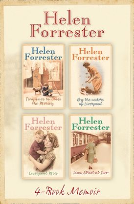 The Complete Helen Forrester 4-Book Memoir: Twopence to Cross the Mersey, Liverpool Miss, By the Waters of Liverpool, Lime Street at Two