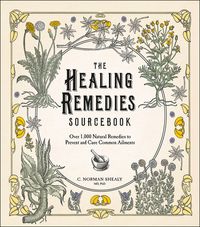 the-healing-remedies-sourcebook-over-1000-natural-remedies-to-prevent-and-cure-common-ailments