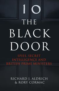 the-black-door-spies-secret-intelligence-and-british-prime-ministers
