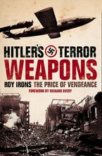 Hitler’s Terror Weapons: The Price of Vengeance eBook  by Roy Irons