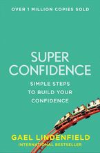 Super Confidence: Simple Steps to Build Your Confidence Paperback  by Gael Lindenfield