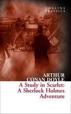A Study in Scarlet: A Sherlock Holmes Adventure (Collins Classics) eBook  by Arthur Conan Doyle