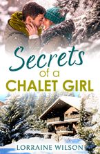 Secrets of a Chalet Girl (Ski Season, Book 2) Paperback  by Lorraine Wilson