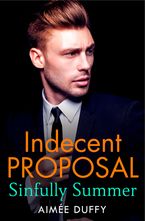 Sinfully Summer: A hot, page-turning romance for fans of 365 days! (Indecent Proposal, Book 1) Paperback  by Aimee Duffy