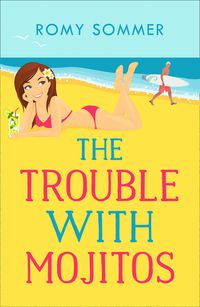 the-trouble-with-mojitos-a-royal-romance-to-remember-the-royal-romantics-book-2