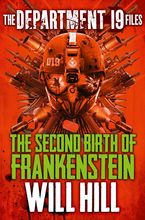 The Department 19 Files: The Second Birth of Frankenstein (Department 19) eBook DGO by Will Hill