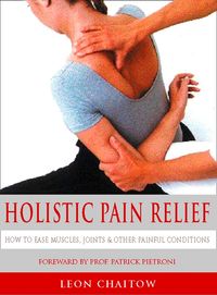 holistic-pain-relief-how-to-ease-muscles-joints-and-other-painful-conditions