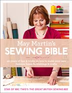 May Martin’s Sewing Bible: 40 years of tips and tricks eBook  by May Martin