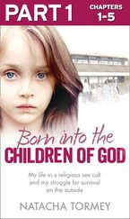 Born into the Children of God: Part 1 of 3: My life in a religious sex cult and my struggle for survival on the outside