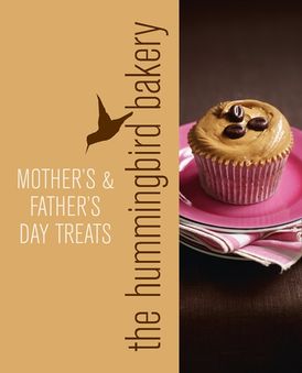 Hummingbird Bakery Mother’s and Father’s Day Treats: An Extract from Cake Days