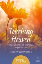 Touching Heaven: True stories of spiritual experiences (HarperTrue Fate – A Short Read) eBook DGO by Jacky Newcomb