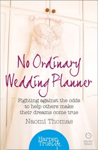 no-ordinary-wedding-planner-fighting-against-the-odds-to-help-others-make-their-dreams-come-true-harpertrue-life-a-short-read