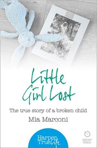 little-girl-lost-the-true-story-of-a-broken-child-harpertrue-life-a-short-read