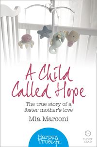 a-child-called-hope-the-true-story-of-a-foster-mothers-love-harpertrue-life-a-short-read