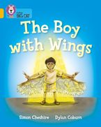 The Boy With Wings: Band 09/Gold (Collins Big Cat)